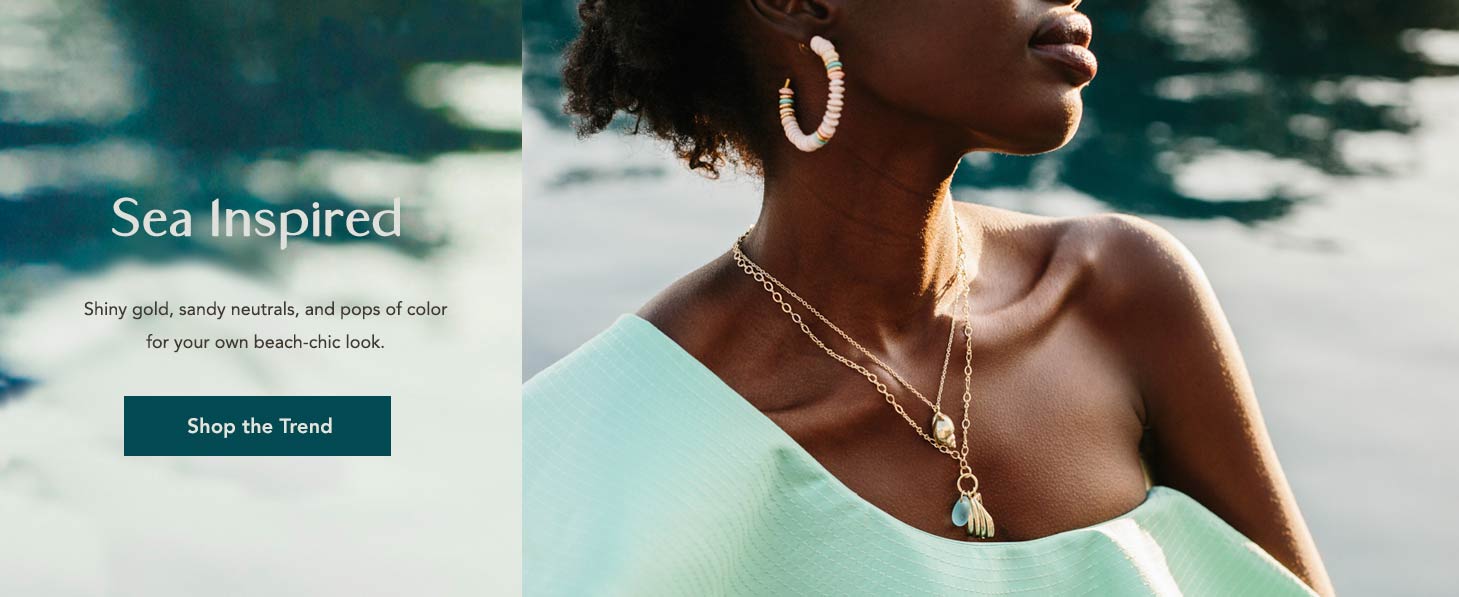 Inspired by the Sea. Shiny gold, sandy nuetrals, and pops of color for your own beach-chic look. Shop the Trend.